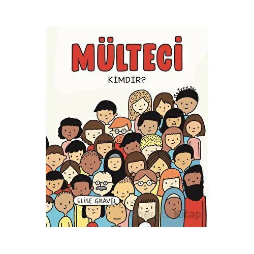 Mülteci Kimdir? - Elise Gravel - Martı Çocuk Yayınları