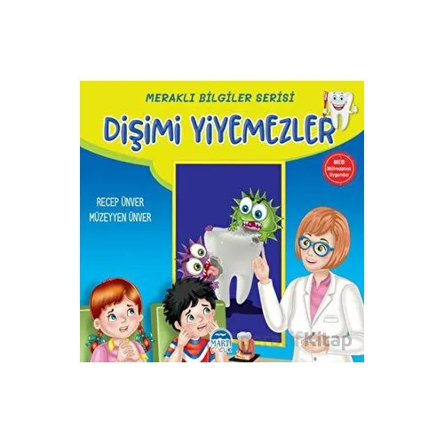 Meraklı Bilgiler Serisi - Dişimi Yiyemezler - Recep Ünver - Martı Çocuk Yayınları