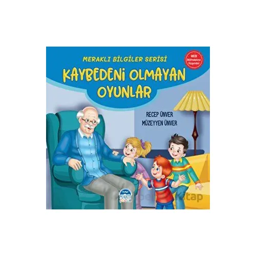 Meraklı Bilgiler Serisi - Kaybedeni Olmayan Oyunlar - Recep Ünver - Martı Çocuk Yayınları