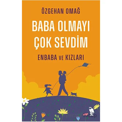 Baba Olmayı Çok Sevdim - Enbaba ve Kızları - Özgehan Omağ - Nemesis Kitap