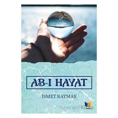 Ab-ı Hayat - İsmet Kaymak - Ateş Yayınları