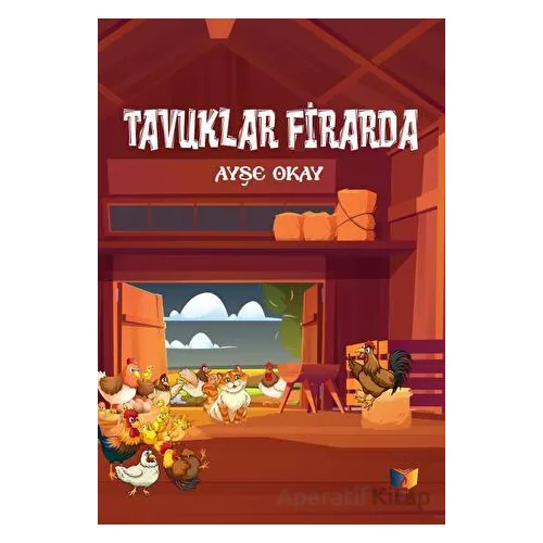 Tavuklar Firarda - Ayşe Okay - Ateş Yayınları