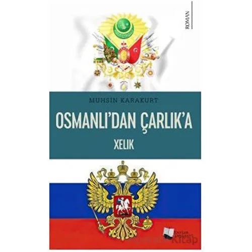 Osmanlı’dan Çarlık’a Xelık - Muhsin Karakurt - Karina Yayınevi