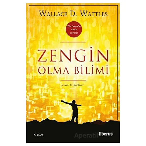 Zengin Olma Bilimi - Wallace D. Wattles - Liberus Yayınları