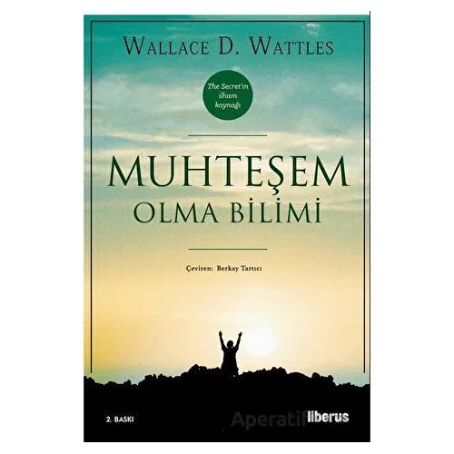 Muhteşem Olma Bilimi - Wallace D. Wattless - Liberus Yayınları