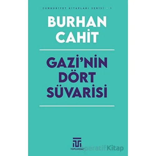 Gazi’nin Dört Süvarisi - Burhan Cahit - Toplumsal Kitap