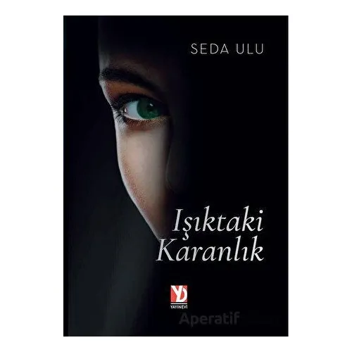 Işıktaki Karanlık - Seda Ulu - Yazardan Direkt Yayınevi