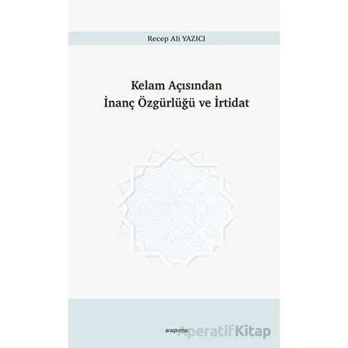 Kelam Açısından İnanç Özgürlüğü ve İrtidat - Recep Ali Yazıcı - Araştırma Yayınları