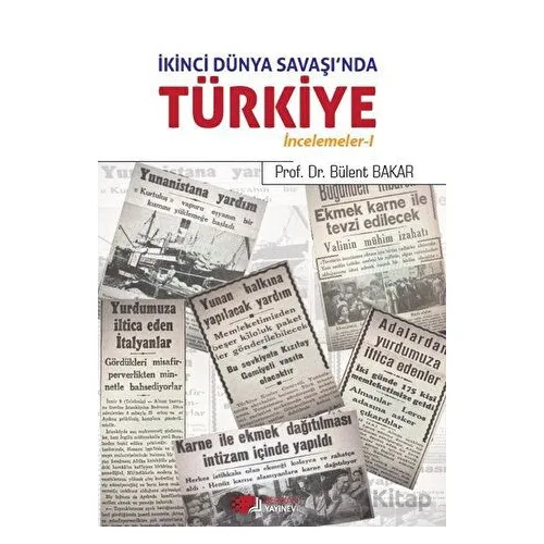 İkinci Dünya Savaşı’nda Türkiye - Bülent Bakar - Kurgan Edebiyat