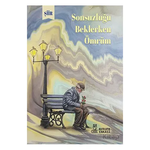 Sonsuzluğu Beklerken Ömrüm - Muhammet Hamdi Kasapoglu - Avrupa Yakası Yayınları