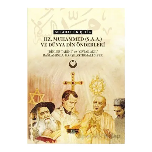 Hz. Muhammed(s.a.a.) ve Dünya Din Önderleri - Selahattin Çelik - Dönem Yayıncılık