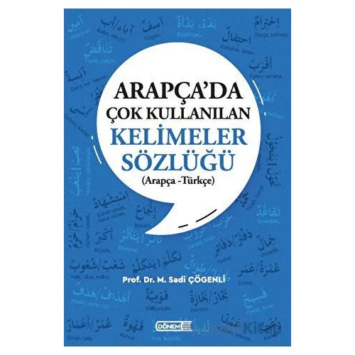 Arapça’da Çok Kullanılan Kelimeler Sözlüğü (Arapça - Türkçe) - M. Sadi Çögenli - Dönem Yayıncılık
