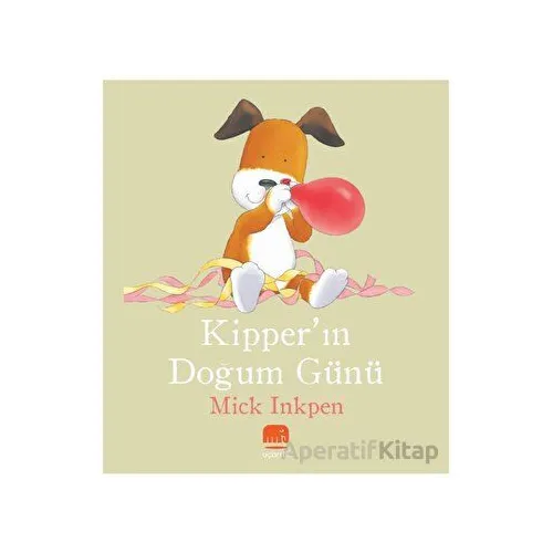Kipper’ın Doğum Günü - Mick Inkpen - Uçan Fil Yayınları