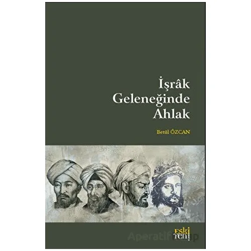 İşrak Geleneğinde Ahlak - Betül Özcan - Eski Yeni Yayınları