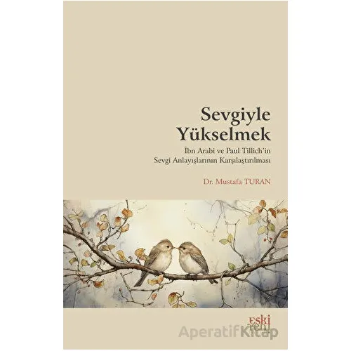 Sevgiyle Yükselmek - Mustafa Turan - Eski Yeni Yayınları