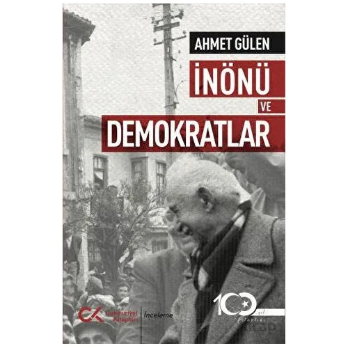 İnönü ve Demokratlar - Ahmet Gülen - Cumhuriyet Kitapları