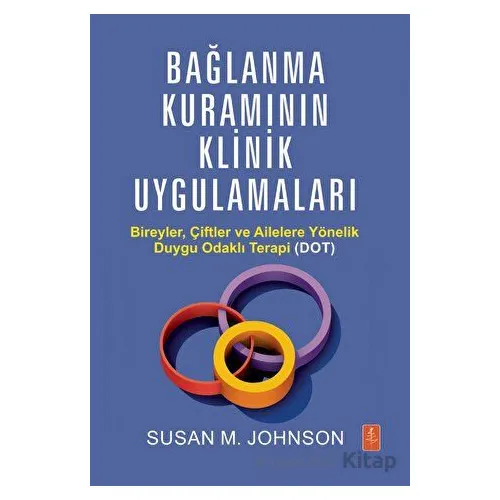 Bağlanma Kuramının Klinik Uygulamaları - Susan M. Johnson - Nobel Yaşam