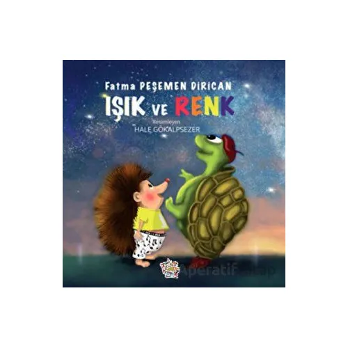 Işık ve Renk - Fatma Peşemen Dirican - Parmak Çocuk Yayınları