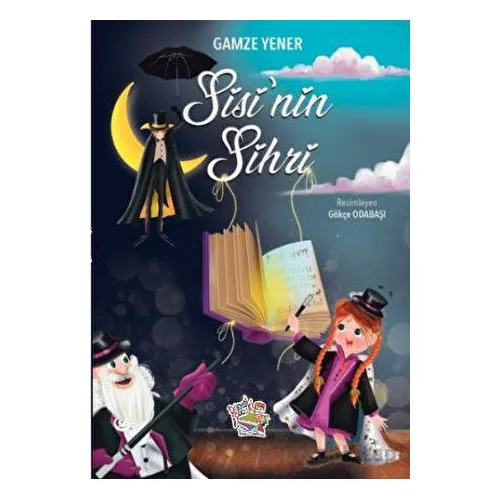 Sisi’nin Sihri - Gamze Yener - Parmak Çocuk Yayınları