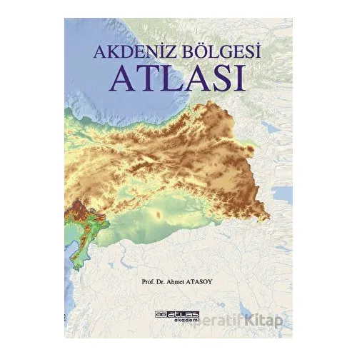 Akdeniz Bölgesi Atlası - Ahmet Atasoy - Atlas Akademi