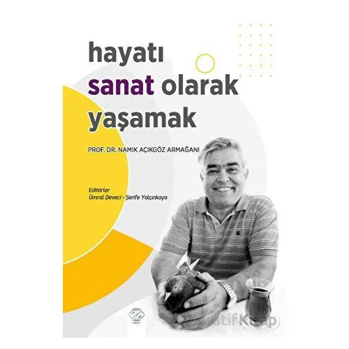 Hayatı Sanat Olarak Yaşamak - Ümral Deveci - Post Yayınevi
