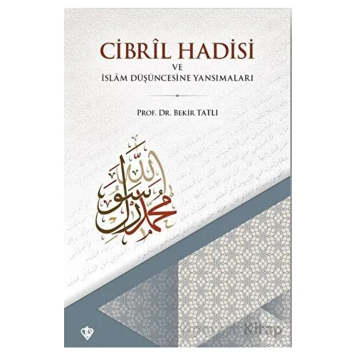 Cibril Hadisi ve İslam Düşüncesine Yansımaları - Bekir Tatlı - Türkiye Diyanet Vakfı Yayınları