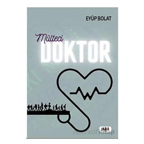Mülteci Doktor - Eyüp Bolat - Tilki Kitap