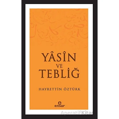 Yasin ve Tebliğ - Hayrettin Öztürk - Ensar Neşriyat