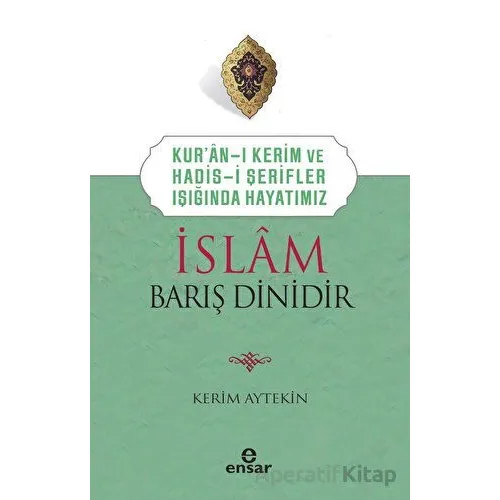 İslam Barış Dinidir - Kerim Aytekin - Ensar Neşriyat