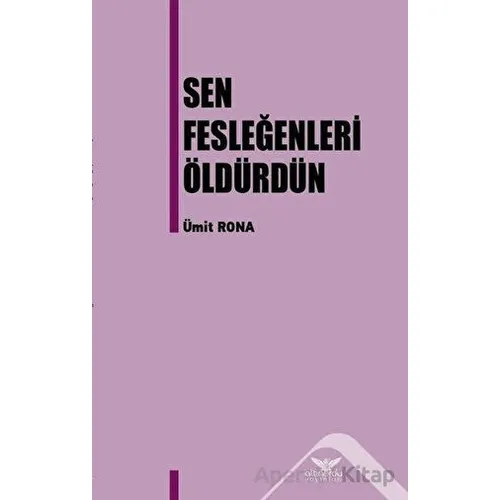 Sen Fesleğenleri Öldürdün - Ümit Rona - Altınordu Yayınları