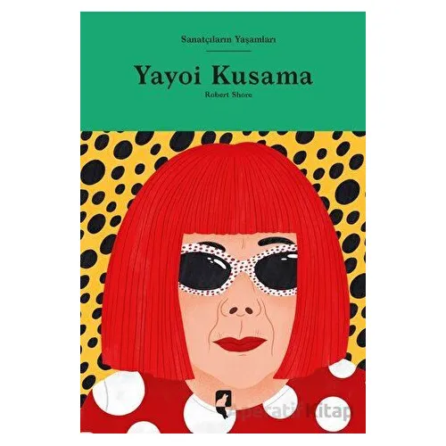 Sanatçıların Yaşamları- Yayoi Kusama - Robert Shore - HayalPerest Kitap