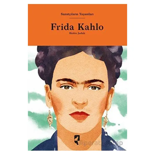 Sanatçıların Yaşamları- Frida Kahlo - Hettie Judah - HayalPerest Kitap