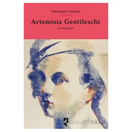 Sanatçıların Yaşamları- Artemisia Gentileschi - Jonathan Jones - HayalPerest Kitap