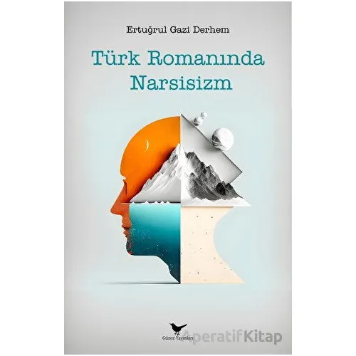 Türk Romanında Narsisizm - Ertuğrul Gazi Derhem - Günce Yayınları
