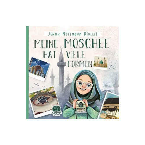 Meine Moschee Hat Viele Formen - Jenny Molendyk Divleli - Karavan Çocuk Yayınları