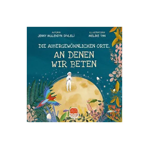 Dıe Außergewöhnlıchen Orte, - An Denen Wır Beten - Jenny Molendyk Divleli - Karavan Çocuk Yayınları