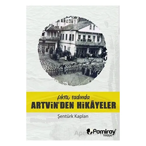 Fıkra Tadında Artvinden Hikayeler - Şentürk Kaplan - Pamiray Yayınları