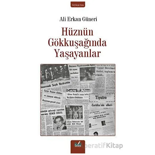 Hüznün Gökkuşağında Yaşayanlar - Ali Erkan Güneri - İzan Yayıncılık