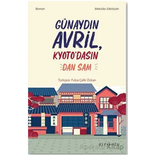 Günaydın Avril, Kyoto’dasın! - Dan Sam - Ayrıkotu Yayınları