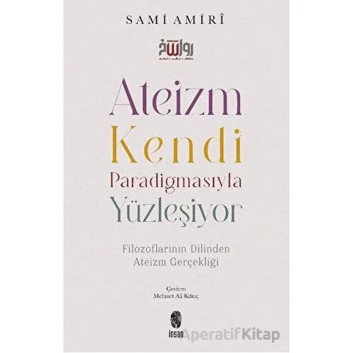 Ateizm Kendi Paradigmasıyla Yüzleşiyor - Sami Amiri - İnsan Yayınları