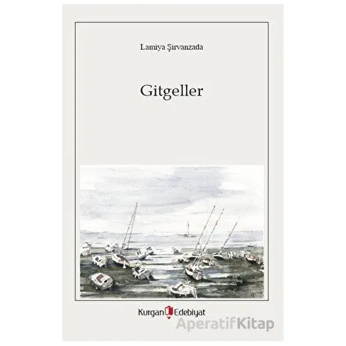 Gitgeller - Lamiya Şirvanzada - Kurgan Edebiyat
