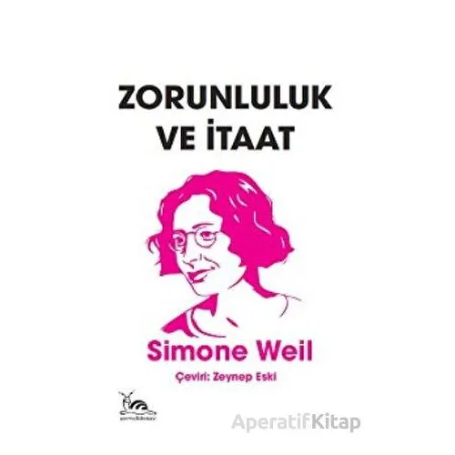 Zorunluluk ve İtaat - Simone Weil - Sarmal Kitabevi