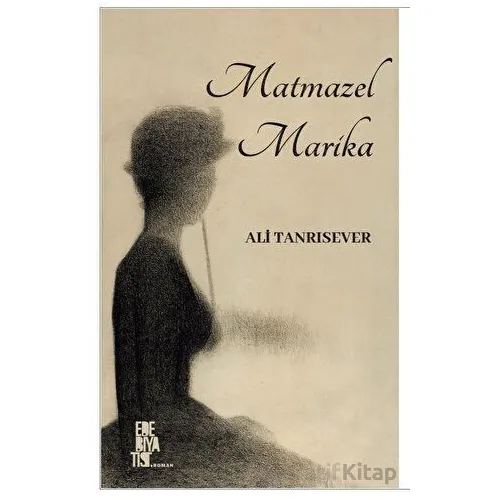 Matmazel Marika - Ali Tanrısever - Edebiyatist
