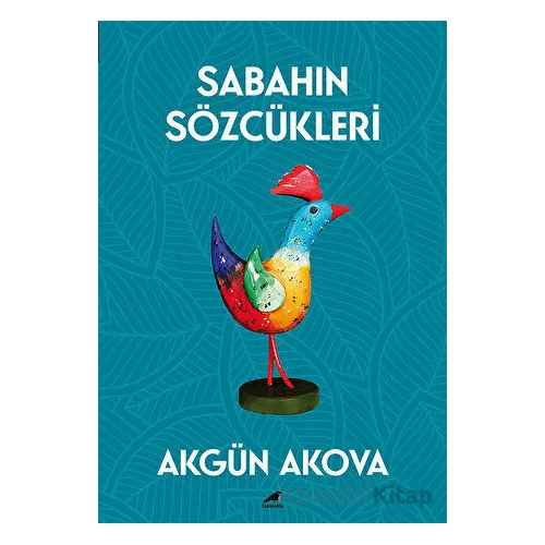 Sabahın Sözcükleri - Akgün Akova - Kara Karga Yayınları