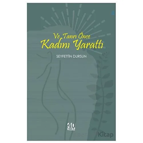 Ve Tanrı Önce Kadını Yarattı - Seyfettin Dursun - 40 Kitap