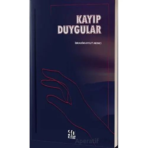 Kayıp Duygular - İbrahim Aykut Akıncı - 40 Kitap