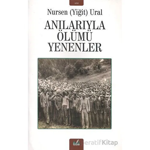 Anılarıyla Ölümü Yenenler - Nursen Ural - İzan Yayıncılık