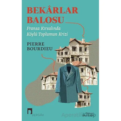 Bekarlar Balosu - Pierre Bourdieu - Dergah Yayınları