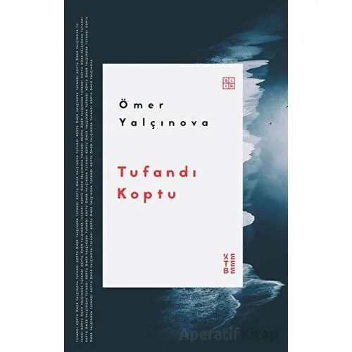 Tufandı Koptu - Ömer Yalçınova - Ketebe Yayınları
