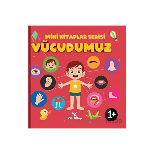 Vücudumuz - Mini Kitaplar Serisi - Kolektif - Yeti Kitap